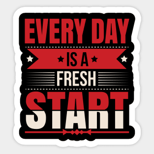 Every Day Is a fresh Start Inspirational Typography T-shirt Design. Sticker